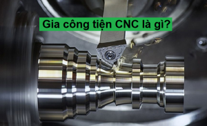 Gia công tiện CNC là gì?