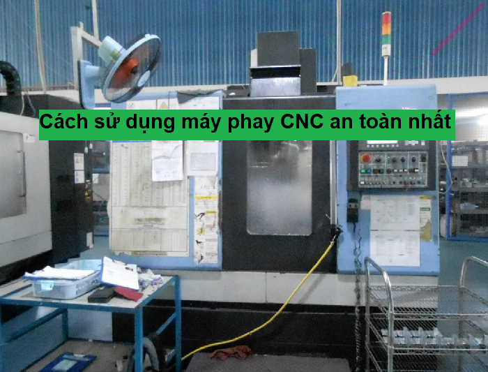 Cách sử dụng máy phay CNC an toàn nhất
