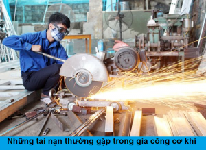 Một số tai nạn thường gặp trong gia công cơ khí