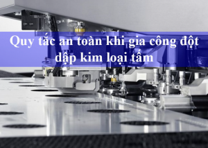Quy tắc an toàn khi gia công đột dập kim loại tấm