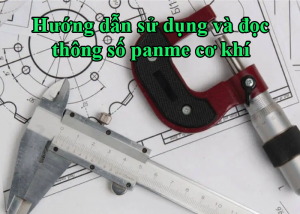 Hướng dẫn sử dụng và đọc thông số panme cơ khí