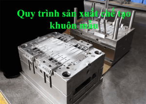 Quy trình sản xuất chế tạo khuôn mẫu