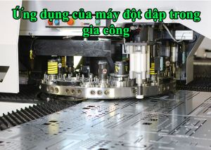 Ứng dụng của máy đột dập trong gia công