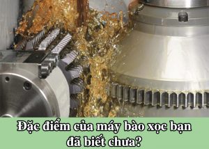 Đặc điểm của máy bào xọc bạn đã biết chưa?